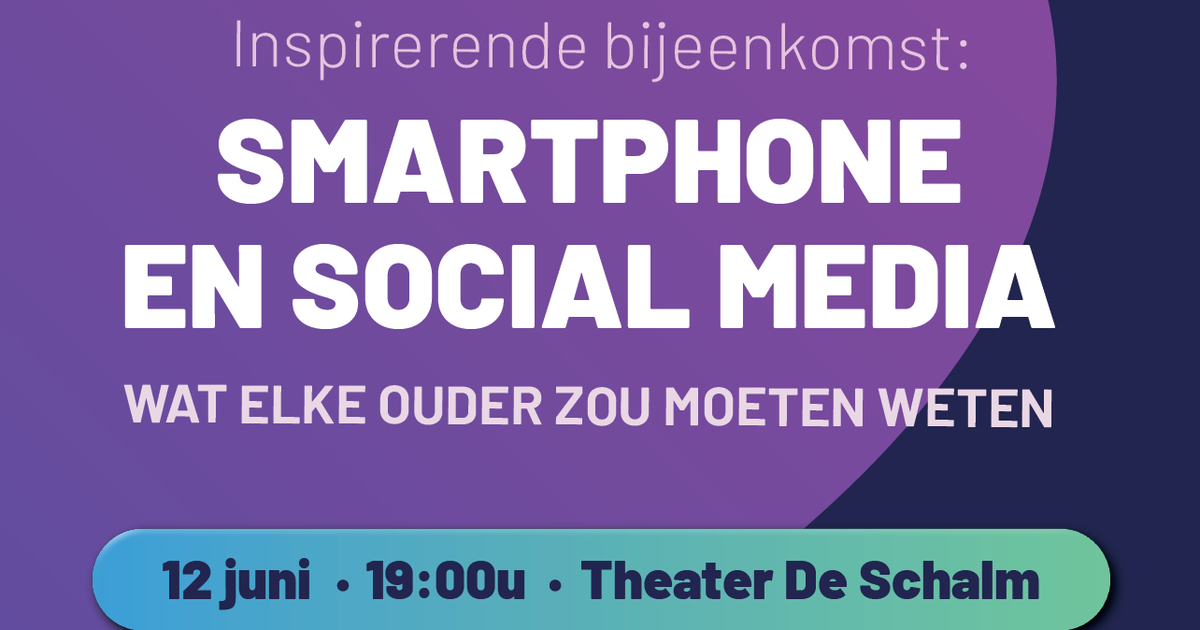 Smartphone & Social Media - — ‘Wat elke ouder zou moeten weten’